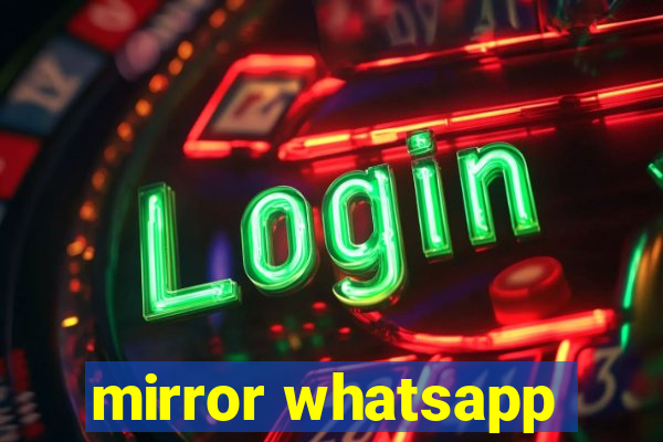 mirror whatsapp